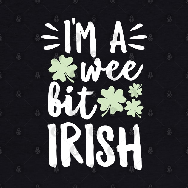 I'm A Wee Bit Irish by DetourShirts